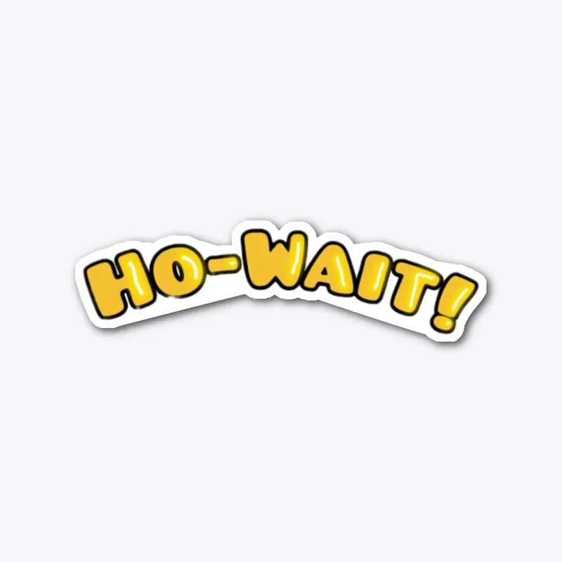 Ho-wait! Sticker